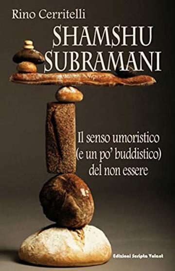 Shamshu Subramani: Il senso umoristico (e un po' buddistico) del non essere (Narrativa umoristica)